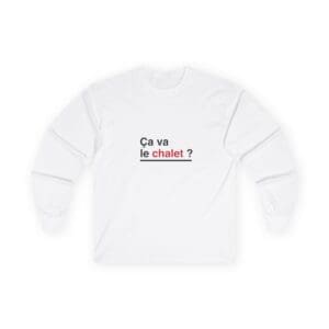 Long Sleeve ca va le chalet